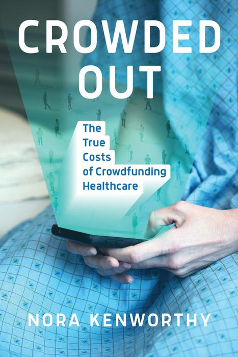 The True Costs of Crowdfunding Healthcare: New book explores how charitable crowdfunding overtook public life